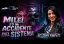 “Milei es un accidente del sistema. Milei es prácticamente una secuela del COVID, te diría yo” Agustina Propato